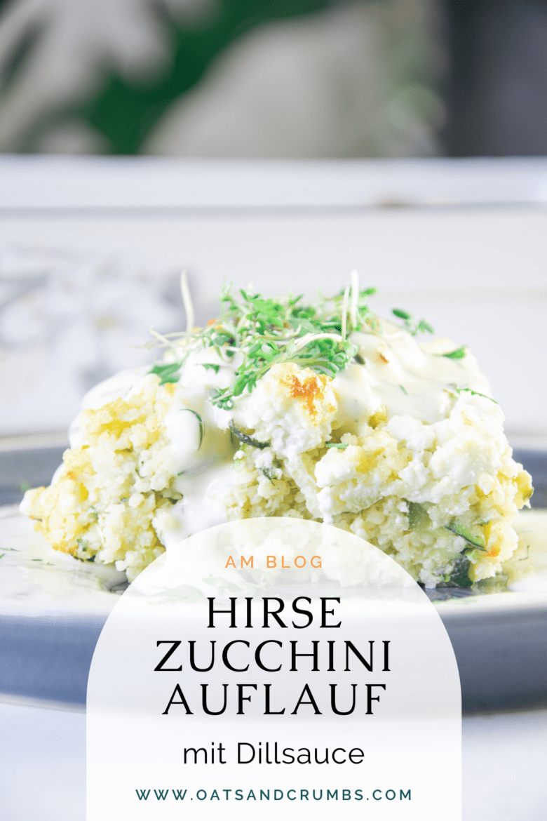 Hirse-Zucchiniauflauf mit Feta und Dill-Käsesauce | Oats and Crumbs